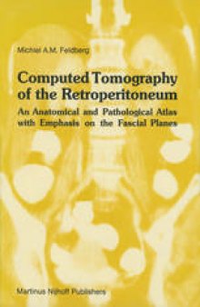 Computed Tomography of the Retroperitoneum: An Anatomical and Pathological Atlas with Emphasis on the Fascial Planes