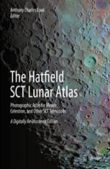 The Hatfield SCT Lunar Atlas: Photographic Atlas for Meade, Celestron, and Other SCT Telescopes: A Digitally Re-Mastered Edition