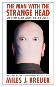 The Man with the Strange Head and Other Early Science Fiction Stories (Bison Frontiers of Imagination)