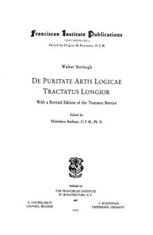 De puritate artis logicae tractaus longior. With a revised edition of the Tractatus brevior. Edited by Philotheus Boehner (Franciscan Institute Publications. Text series. no. 9.) 