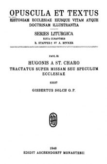 Hugonis a St. Charo Tractatus super missam, seu Speculum ecclesiae [Expositio missae]