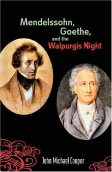Mendelssohn, Goethe, and the Walpurgis Night: The Heathen Muse in European Culture, 1700-1850 (Eastman Studies in Music)