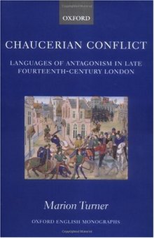 Chaucerian Conflict: Languages of Antagonism in Late Fourteenth-Century London (Oxford English Monographs)