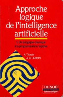Approche logique de l'intelligence artificielle Tome 1 : De la logique classique à la programmation logique