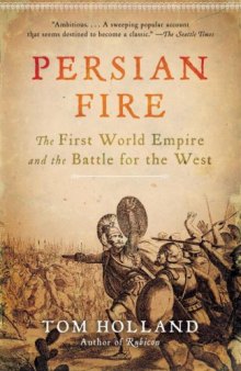 Persian Fire: The First World Empire and the Battle for the West