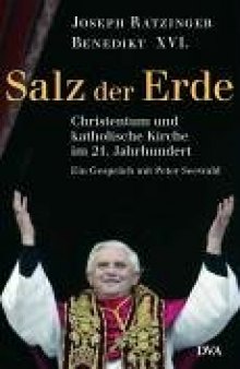 Salz der Erde: Christentum und katholische Kirche an der Jahrtausendwende : ein Gesprach mit Peter Seewald  GERMAN 
