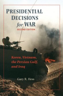 Presidential Decisions for War: Korea, Vietnam, the Persian Gulf, and Iraq (The American Moment) - 2nd Edition