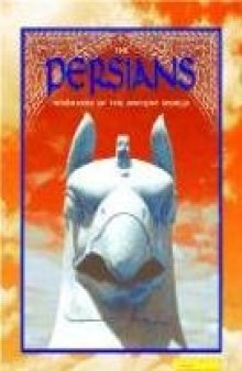 The Persians: warriors of the ancient world (Ancient Civilizations)