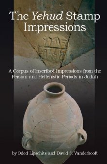 The Yehud Stamp Impressions: A Corpus of Inscribed Impressions from the Persian and Hellenistic Periods in Judah