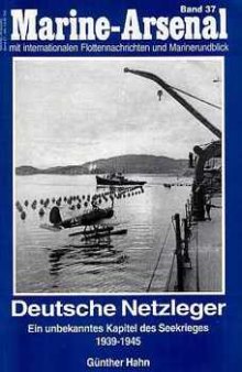Deutsche Netzleger. Ein unbekanntes Kapitel des Seekrieges 1939-1945