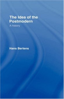 The Idea of the Postmodern- A History