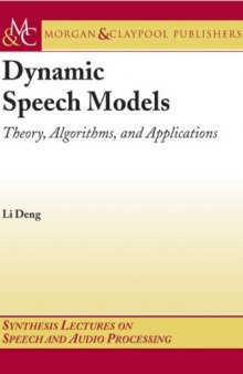 Dynamic Speech Models - Theory, Algorithms and Applications (Synthesis Lectures on Speech and Audio Processing)