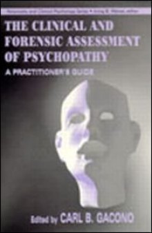 The Clinical and Forensic Assessment of Psychopathy: A Practitioner's Guide (Personality and Clinical Psychology Series)