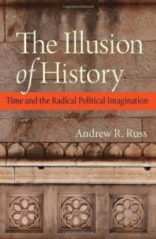 The Illusion of History: Time and the Radical Political Imagination
