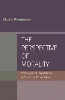 The Perspective of Morality: Philosophical Foundations of Thomistic Virtue Ethics