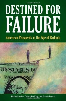 Destined for Failure: American Prosperity in the Age of Bailouts