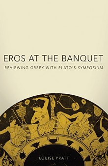 Eros at the banquet : reviewing Greek with Plato's Symposium