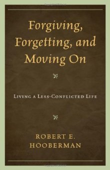 Forgiving, Forgetting, and Moving On: Living a Less-Conflicted Life  