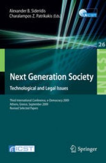 Next Generation Society. Technological and Legal Issues: Third International Conference, e-Democracy 2009, Athens, Greece, September 23-25, 2009, Revised Selected Papers