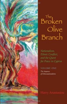 The Broken Olive Branch: Nationalism, Ethnic Conflict, and the Quest for Peace in Cyprus: The Impasse of Ethnonationalism (Syracuse Studies on Peace and Conflict Resolution)