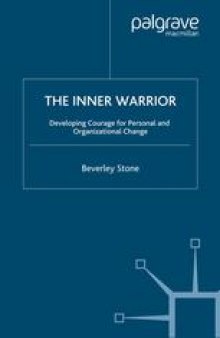 The Inner Warrior: Developing Courage for Personal and Organizational Change