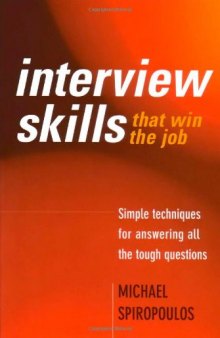 Interview Skills That Win the Job: Simple Techniques for Answering All the Tough Questions