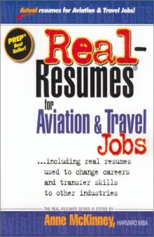 Real-Resumes for Aviation & Travel Jobs: Including Real Resumes Used to Change Careers and Transfer Skills to Other Industries (Real-Resumes Series)