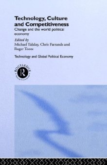 Technology, Culture and Competitiveness: Change and the World Political Economy (Technology and the Global Political Economy)