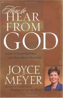 How to Hear From God: Learn to Know His Voice and Make the Right Decisions