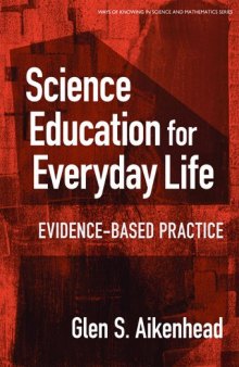Science Education for Everyday Life: Evidence-based Practice (Ways of Knowing in Science and Mathematics (Paper))