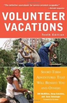 Volunteer Vacations: Short-Term Adventures That Will Benefit You and Others - 10th Revised edition