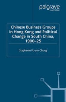 Chinese Business Groups in Hong Kong and Political Change in South China, 1900–25