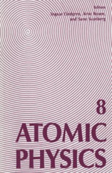 Atomic Physics 8: Proceedings of the Eighth International Conference on Atomic Physics, August 2–6, 1982, Göteborg, Sweden