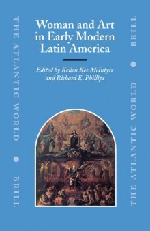 Woman and Art in Early Modern Latin America (The Atlantic World)