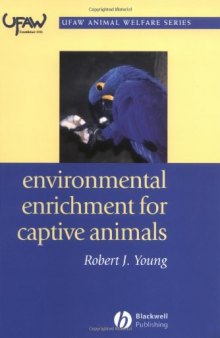 Environmental Enrichment for Captive Animals (UFAW Animal Welfare)