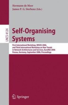 Self-Organizing Systems: First International Workshop, IWSOS 2006, and Third International Workshop on New Trends in Network Architectures and Services, EuroNGI 2006, Passau, Germany, September 18-20, 2006 Proceedings