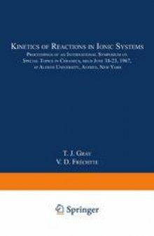 Kinetics of Reactions in Ionic Systems: Proceedings of an International Symposium on Special Topics in Ceramics, held June 18–23, 1967, at Alfred University, Alfred, New York