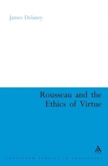 Rousseau And the Ethics of Virtue (Continuum Studies in Philosophy)