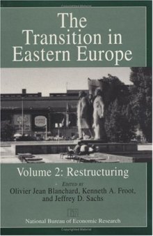 The Transition in Eastern Europe, Volume 2: Restructuring (National Bureau of Economic Research Project Report)