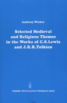 Selected Medieval and Religious Themes in the Works of C. S. Lewis and J. R. R. Tolkien