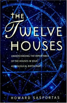 The Twelve Houses: Understanding the Importance of the 12 Houses in Your Astrological Birthchart
