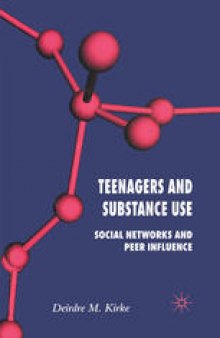 Teenagers and Substance Use: Social Networks and Peer Influence