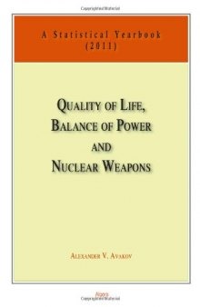 Quality of Life, Balance of Powers, and Nuclear Weapons (2011): A Statistical Yearbook for Statesmen and Citizens (Volume 4)  