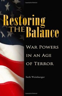 Restoring the Balance: War Powers in an Age of Terror