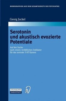 Serotonin und akustisch evozierte Potentiale - Auf der Suche nach einem verläßlichen Indikator für das zentrale 5 HT System - Monographien aus dem Gesamtgebiete der Psychiatrie