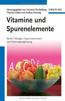 Vitamine und Spurenelemente: Bedarf, Mangel, Hypervitaminosen und Nahrungsergänzung