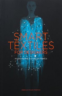 Smart Textiles for Designers: Inventing the Future of Fabrics