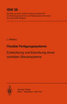 Flexible Fertigungssysteme: Entwicklung und Erprobung eines zentralen Steuersystems