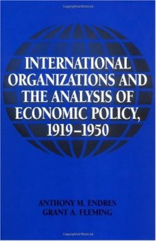 International Organizations and the Analysis of Economic Policy, 1919-1950 (Historical Perspectives on Modern Economics)