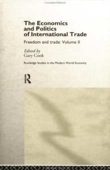 The Economics and Politics of International Trade: Freedom and Trade (Routledge Studies in the Modern World Economy, 10)